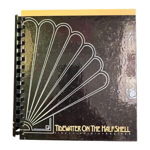 Tidewater on the Half Shell: Fine Virginia Recipes - 1985